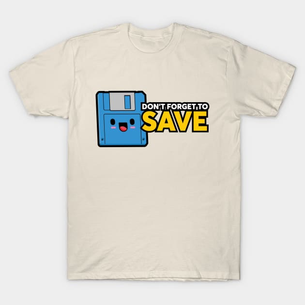 Don't forget to SAVE T-Shirt by GusDynamite